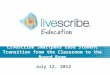 Livescribe Smartpens Ease Student Transition from the Classroom to the Board Room July 12, 2012