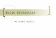 Basic Statistics Michael Hylin. Scientific Method Start w/ a question Gather information and resources (observe) Form hypothesis Perform experiment and