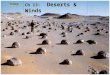 Ch 13: Deserts & Winds Today:. “We don’t survive the desert, we live here” we live here” - Pima Indian - Pima Indian “We don’t survive the desert, we