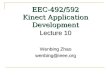 EEC-492/592 Kinect Application Development Lecture 10 Wenbing Zhao wenbing@ieee.org