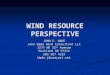 WIND RESOURCE PERSPECTIVE JOHN E. WADE John Wade Wind Consultant LLC 2575 NE 32 nd Avenue Portland OR 97212 503 287 4329 Wade.j@comcast.net