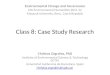 Class 8: Case Study Research Christos Zografos, PhD Institute of Environmental Science & Technology (ICTA) Universitat Autònoma de Barcelona, Spain christos.zografos@uab.cat