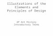 Illustrations of the Elements and Principles of Design AP Art History Introductory Terms