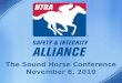 The Sound Horse Conference November 6, 2010. NTRA Safety & Integrity Alliance Mike Ziegler, Executive Director