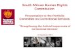 South African Human Rights Commission Presentation to the Portfolio Committee on Correctional Services ‘ Strengthening the Judicial Inspectorate of Correctional