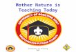 University of Scouting 2007 Mother Nature is Teaching Today