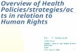 1 Overview of Health Policies/strategies/acts in relation to Human Rights Dr. T.Gakuruh SPMD/MoH HENNET: HEALTH AND HUMAN RIGHTS WORKSHOP KSMS 31st March
