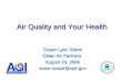Air Quality and Your Health Susan Lyon Stone Clean Air Partners August 29, 2006 stone.susan@epa.gov