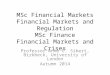 MSc Financial Markets Financial Markets and Regulation MSc Finance Financial Markets and Crises Professor Anne C. Sibert, Birkbeck, University of London