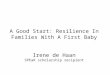 A Good Start: Resilience In Families With A First Baby Irene de Haan SPEaR scholarship recipient