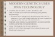 MODERN GENETICS USES DNA TECHNOLOGY CHANGES IN DNA CAN CHANGE AN ORGANISM (via selective breeding and genetic engineering) –Random DNA changes may introduce