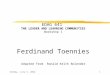 Thursday, September 03, 2015 1 EDAG 641 THE LEADER AND LEARNING COMMUNITIES Workshop 1 Ferdinand Toennies Adapted from Ronald Keith Bolender