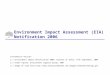 Environment Impact Assessment (EIA) Notification 2006 Information Sources: 1.) Environment Impact Notification 2006; Gazette of India, 14th September,