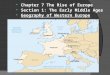 Chapter 7 The Rise of Europe  Section 1: The Early Middle Ages  Geography of Western Europe