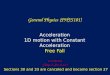 Acceleration 1D motion with Constant Acceleration Free Fall Lecture 04 (Chap. 2, Sec. 6-10 ) General Physics (PHYS101) Sections 30 and 33 are canceled