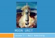 MOON UNIT Lesson 7 – Neil Armstrong. Standard:  Earth and Space Science. Students will gain an understanding of Earth and Space Science through the study