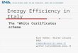 Energy Efficiency in Italy Rino Romani -Walter Cariani ENEA romani@casaccia.enea.it walter.cariani@sede.enea.it ITALIAN NATIONAL AGENCY FOR NEW TECHNOLOGIES,