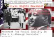 Civil Rights Movement Movement For Racial Equality In The U.S……through Nonviolent Protest. The student will demonstrate knowledge of the Civil Rights movement