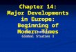 Chapter 14: Major Developments in Europe: Beginning of Modern Times Mrs. Chambers Global Studies I