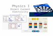 Physics I Direct Current Electricity DC. Assignment Ch34: 696/1,2,6-10,12,15,16,19,20,26-28 AND 697/29,30,59,60,66-70,73 AND Benchmark Review on 701A