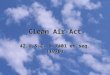 Clean Air Act 42 U.S.C. § 7401 et seq. (1970). July 2002Environmental Law2 The Common Air Pollutants (Criteria Air Pollutants) Ozone Ozone VOCs VOCs Nitrogen