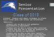 Senior Presentation Standard: Students will employ strategies to achieve future career goals with success and satisfaction. Objectives: Students will be