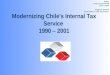 Modernizing Chile's Internal Tax Service 1990 – 2001 Public FTAA.ecom/inf/146 June 5, 2002 Original: Spanish Translation: FTAA Secretariat