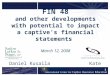 1 FIN 48 and other developments with potential to impact a captive’s financial statements March 12, 2008 Daniel Kusaila Kate Westover