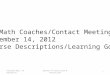 Florida Dept. of EducationBureau of Curriculum & Instruction1 Math Coaches/Contact Meeting December 14, 2012 Course Descriptions/Learning Goals