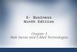 E- Business Ninth Edition Chapter 3 Web Server and E-Mail Technologies 1