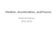 Motion, Acceleration, and Forces Physical Science 2012-2013