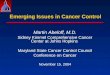 Emerging Issues in Cancer Control Martin Abeloff, M.D. Sidney Kimmel Comprehensive Cancer Center at Johns Hopkins Maryland State Cancer Control Council