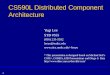 1 CS590L Distributed Component Architecture Yugi Lee STB #555 (816) 235-5932 leeyu@umkc.edu leeyu * This presentation is designed based