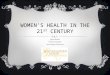 WOMEN’S HEALTH IN THE 21 ST CENTURY Jayme Bristow PharmD Candidate UGA College of Pharmacy
