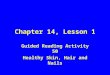 Chapter 14, Lesson 1 Guided Reading Activity 50 Healthy Skin, Hair and Nails