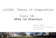 Cs3102: Theory of Computation Class 10: DFAs in Practice Spring 2010 University of Virginia David Evans