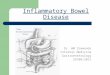 Inflammatory Bowel Disease Dr. WM Simmonds Internal Medicine Gastroenterology 29/08/2011