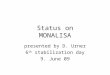 Status on MONALISA presented by D. Urner 6 th stabilization day 9. June 09