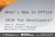 What’s New in Office 2010 for Developers?. -Evolved developer platform with new services and extensibility -Connected cloud and on- premises services