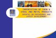 IMPORTATION OF IRON & STEEL AND METAL PRODUCTS UPDATES ON PROCEDURES AND LATEST DEVELOPMENT