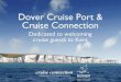 Front Page. What is Cruise Connections? Overview Why is Dover in the Cruise Market? Market Background Marketing and Value-Added Initiatives Working in