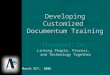 Developing Customized Documentum Training TrainSmart, Inc. Linking People, Process, and Technology Together March 23 rd,, 2006