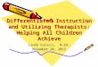 Differentiated Instruction and Utilizing Therapists: Helping All Children Achieve Linda Colucci, M.Ed. November 20, 2013