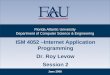 June 2008 Florida Atlantic University Department of Computer Science & Engineering ISM 4052 –Internet Application Programming Dr. Roy Levow Session 2