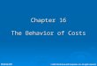 Chapter 16 The Behavior of Costs © 2004 The McGraw-Hill Companies, Inc. All rights reserved. McGraw-Hill