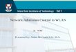 1 Network Admission Control to WLAN at WIT Presented by: Aidan McGrath B.Sc. M.A