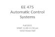 EE 475 Automatic Control Systems Fall 2011 MWF 11:00-11:50 am 1252 Howe Hall
