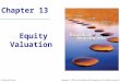 Chapter 13 Equity Valuation Copyright © 2010 by The McGraw-Hill Companies, Inc. All rights reserved.McGraw-Hill/Irwin