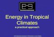 Energy in Tropical Climates a practical approach CEE-Engineering, Korenstraat 10, 3010 Kessel-Lo, Leuven, Belgium