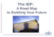 The IEP: A Road Map to Building Your Future. INTRODUCTIONS